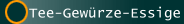 Tee-Gewürze-Essige